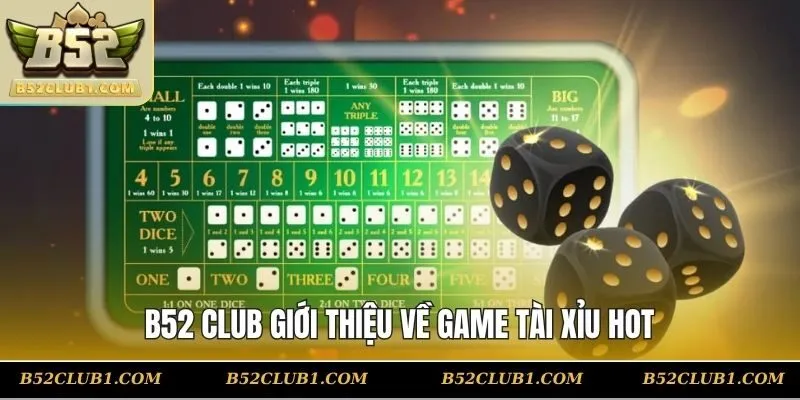 B52 CLUB giới thiệu về game tài xỉu hot