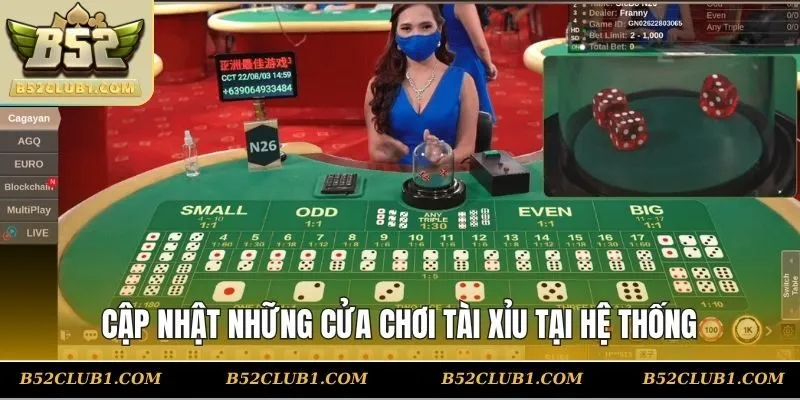 Cập nhật những cửa chơi tài xỉu tại hệ thống