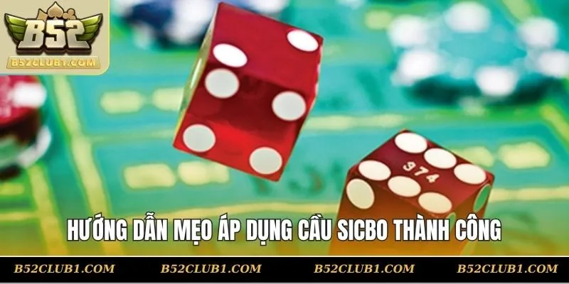 Hướng dẫn mẹo áp dụng cầu sicbo thành công