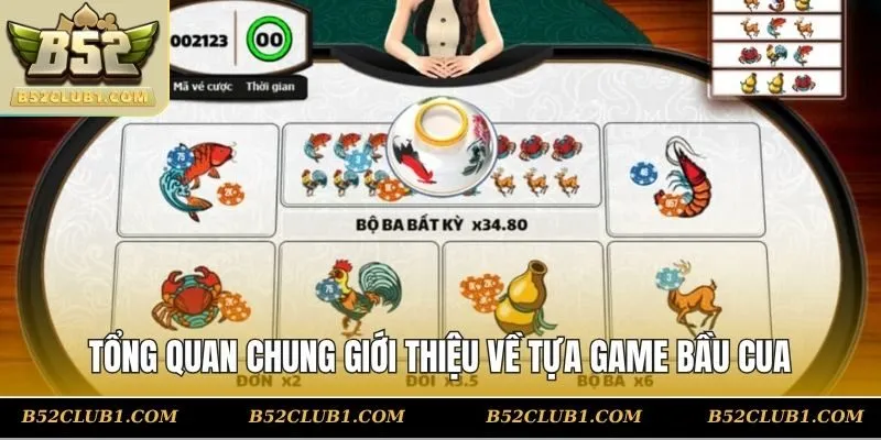 Tổng quan chung giới thiệu về tựa game Bầu Cua